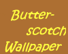 Butterscotch ! Wallpaper
