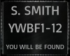 S. Smith ~ You Will Be F