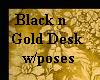 Black n Gold Desk w/pose