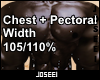 Chest+Pec Width 105/110%