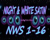 NIGHT AND WHITE SATIN