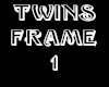 Twins Frame 1