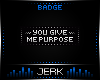 J| Purpose [BADGE]