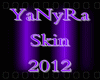 ~YaNyRa Skin 2012~