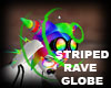 !! Striped Rave GLobe !!