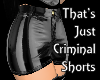 That's Criminal Shorts