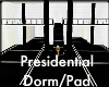 Presidential Dorm/Pad