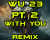 WITH YOU PT. 2 REMIX