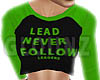 Lead Never Follow Fe