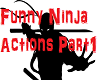 Funny Ninja Actions Pt1