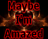 Maybe Im Amazed