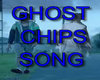 GHOST CHIPS SONG
