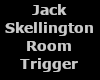 Jack room trigger
