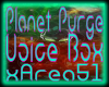 Planet Purge Voice Box