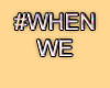 MA #WhenWe