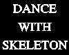 *ZF* DANCE WITH SKELETON