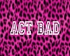 Pink ACTBAD Pillow