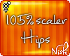 [Nish] 105% Hip Scaler