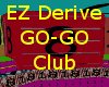 EZ Derive Go-Go Club