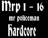 Mr Policeman Hardcore 