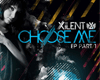 Xilent - Choose Me
