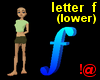 !@ Letter f (lower)