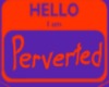 IM A PERV