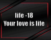 Your love is life