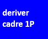 deriver cadre