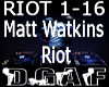 Matt Watkins Riot 