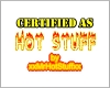 Certified as Hot Stuff