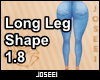 Long Leg Shape 1.8