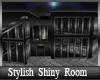 [x] Stylish Shiny Room