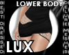! 139 LUX Lower Body
