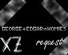 [XZ]George+Edgar=Homies