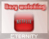 :E: Watching Netflix