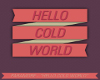 hello cold world 2