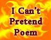 I Can't Pretend Poetry