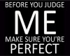 Before You Judge Me