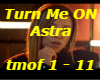 Turn Me On-Astra