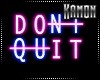 MK| Neon sign Don't Quit