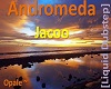Andromeda  - Jacoo ~