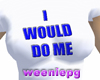 I would do me -WFT