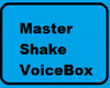 *JK*MasterShake VoiceBox