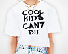! Cool Kids Cant Die