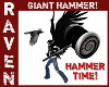 GIANT HAMMER TIME!