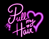 Pull My Hair Sign