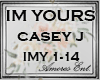 ae~ IM YOURS Casey J