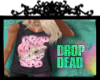   Drop Dead biatch