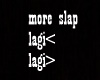 more slap